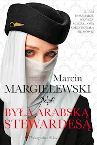 Była arabską stewardesą - Marcin Margielewski - ebook + audiobook + książka