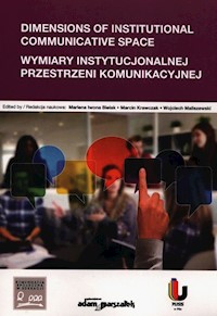Dimensions of Institutional Communicative Space Wymiary instytucjonalnej przestrzeni komunikacyjnej -  - książka