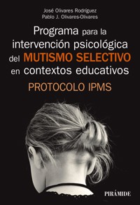 Programa para la intervención psicológica del mutismo selectivo en contextos educativos - José Olivares Rodríguez - ebook