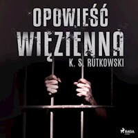 Opowieść więzienna - K.S. Rutkowski - ebook + audiobook