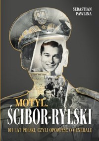 Motyl. Ścibor-Rylski. Opowieść o generale - Sebastian Pawlina - książka