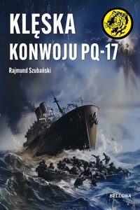 Klęska konwoju PQ-17 - Rajmund Szubański - ebook + audiobook + książka