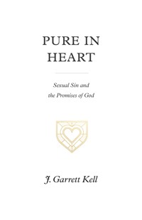 Pure in Heart - J. Garrett Kell - ebook