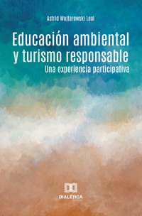 Educación ambiental y turismo responsable - Astrid Wojtarowski Leal - ebook