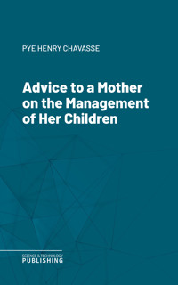 Advice to a Mother on the Management of Her Children - Chavasse - ebook