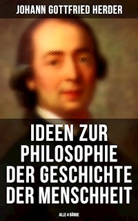 Ideen zur Philosophie der Geschichte der Menschheit (Alle 4 Bände) - Johann Gottfried Herder - ebook