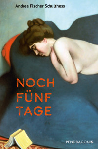 Noch fünf Tage - Andrea Fischer Schulthess - ebook