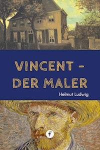 Vincent, der Maler - Helmut Ludwig - ebook