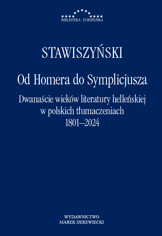 Od Homera do Symplicjusza. Dwanaście wieków literatury helleńskiej w polskich tłumaczeniach 1801–2024 - Wojciech Stawiszyński - książka