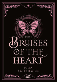 Bruises of the Heart. Tom 1 - Julia Świtkiewicz - ebook + audiobook + książka