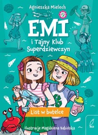 Emi i Tajny Klub Superdziewczyn 8 List w butelce - Agnieszka Mielech - książka