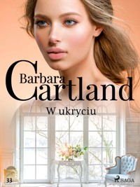 W ukryciu – Ponadczasowe historie miłosne Barbary Cartland - Barbara Cartland - ebook