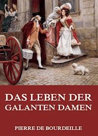 Das Leben der galanten Damen - Pierre de Bourdeille - ebook