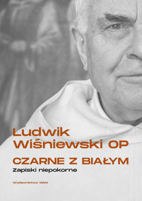 Czarne z białym. Zapiski niepokorne - Ludwik Wiśniewski OP - książka