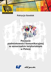 Poczucie podmiotowości komunikacyjnej w samorządzie terytorialnym w Polsce - Szostok Paulina - książka