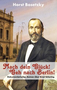 Mach dein Glück! Geh nach Berlin! - Horst Bosetzky - ebook
