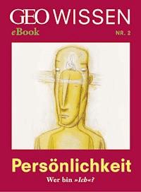 Persönlichkeit: Wer bin »Ich«? (GEO Wissen eBook Nr. 2) - - ebook