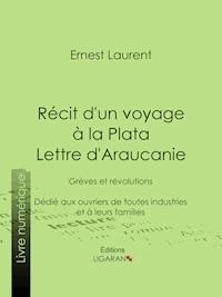 Récit d'un voyage à la Plata - Lettre d'Araucanie - Ligaran - ebook