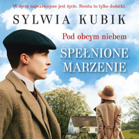 Pod obcym niebem. Spełnione marzenia - Kubik Sylwia - audiobook