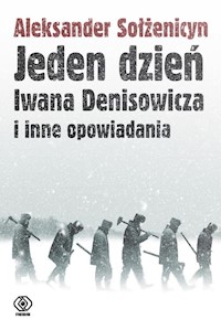 Jeden dzień Iwana Denisowicza i inne opowiadania - Aleksander Sołżenicyn - książka