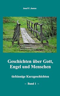 Geschichten über Gott, Engel und Menschen - Josef F. Justen - ebook