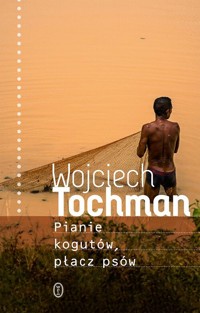 Pianie kogutów, płacz psów - Wojciech Tochman - ebook + audiobook + książka