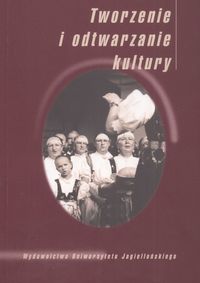 Tworzenie i odtwarzanie kultury - Kubica Grażyna, Lubaś Marcin - książka