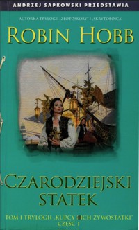 Kupcy i ich żywostatki (1). Czarodziejski statek cz. 1 - Robin Hobb - ebook