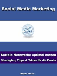 Social Media Marketing – Soziale Netzwerke optimal nutzen -Strategien, Tipps & Tricks für die Praxis - Klaus Frerix - ebook