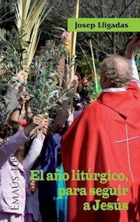 El año litúrgico, para seguir a Jesús - Josep Lligadas - ebook