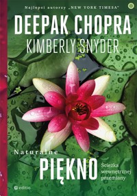 Naturalne piękno. Ścieżka wewnętrznej przemiany - Chopra Deepak, Kimberly Snyder - ebook
