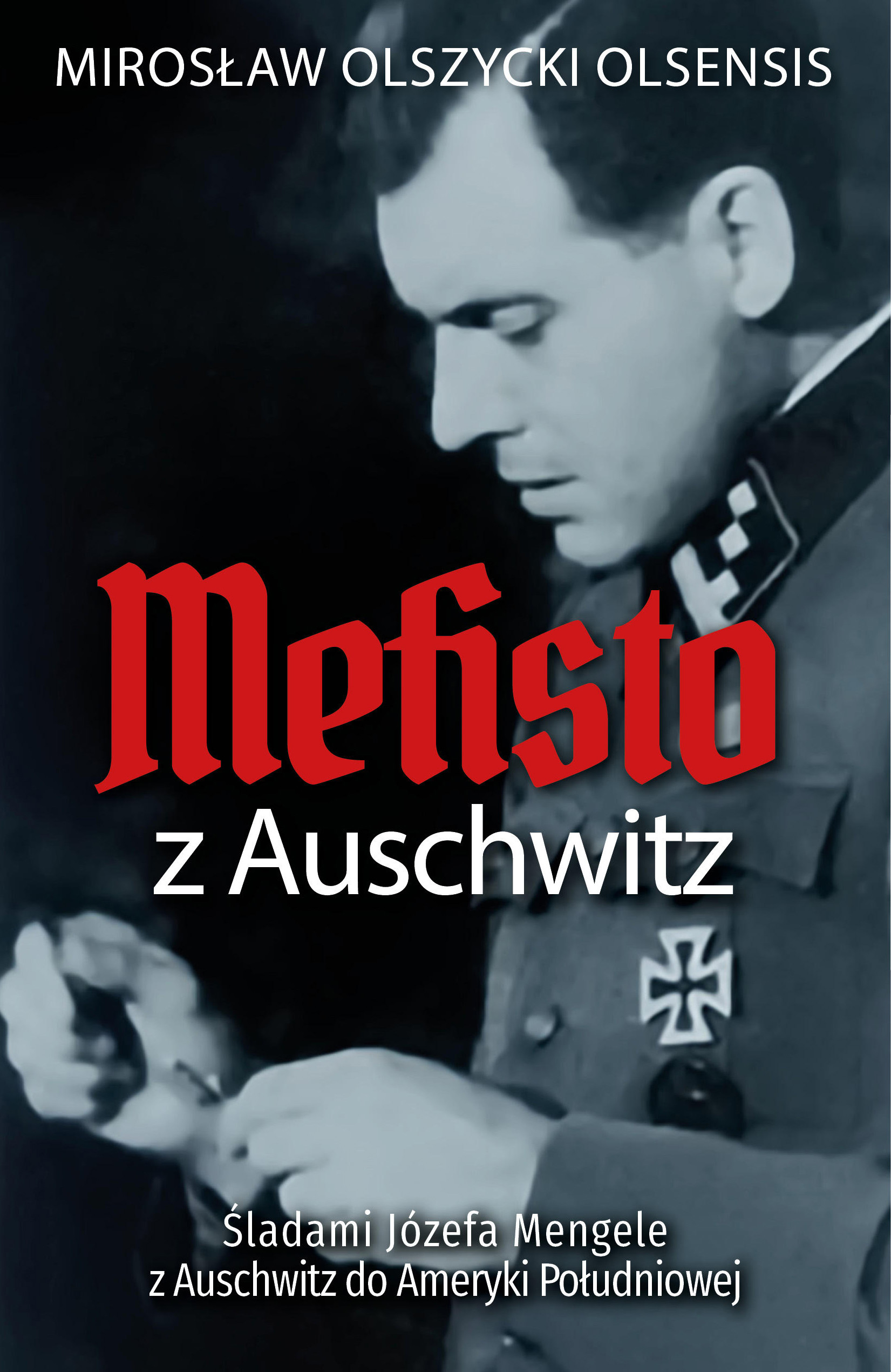 Okładka:Mefisto z Auschwitz. Śladami Józefa Mengele z Oświęcimia do Ameryki Południowej 