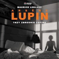 Arsène Lupin. Trzy zbrodnie Lupina - Leblanc Maurice - audiobook
