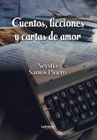 Cuentos, ficciones y cartas de amor - Neysha Santos Piñero - ebook