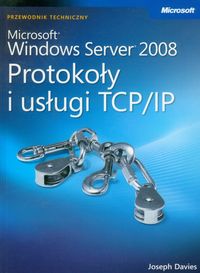 Microsoft Windows Server 2008: Protokoły i usługi TCP/IP z płytą CD - Davies Joseph - książka