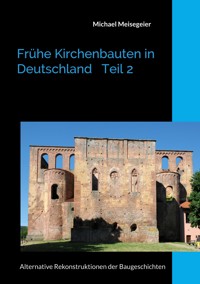 Frühe Kirchenbauten in Deutschland Teil 2 - Michael Meisegeier - ebook