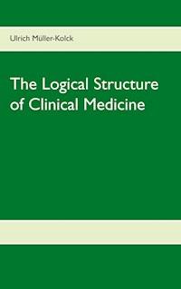 The Logical Structure of Clinical Medicine - Ulrich Müller-Kolck - ebook