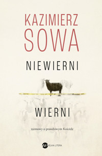 Niewierni wierni. Rozmowy o prawdziwym Kościele - Kazimierz Sowa - ebook + książka