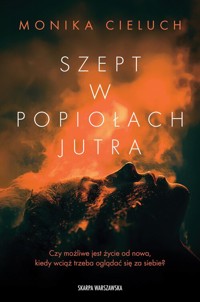 Szept w popiołach jutra - Cieluch Monika - książka