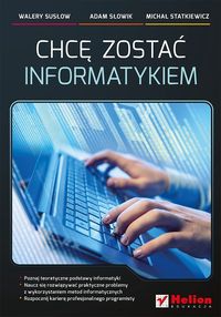Chcę zostać informatykiem - Susłow Walery, Słowik Adam, Statkiewicz Michał - książka
