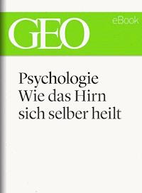 Psychologie: Wie das Hirn sich selber heilt (GEO eBook Single) -  - ebook