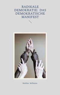 Radikale Demokratie: Das demokratische Manifest - Mathias Bellmann - ebook