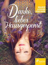 Danke, liebes Hausgespenst - Marie Louise Fischer - ebook
