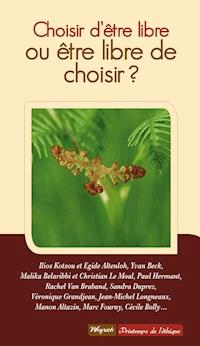 Choisir d'être libre ou être libre de choisir ? - Collectif - ebook