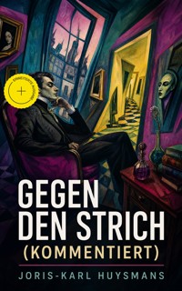 Gegen den Strich (Kommentiert) - Joris-Karl Huysmans - ebook