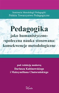 Pedagogika jako humanistyczno-społeczna nauka stosowana: konsekwencje metodologiczne -  - książka