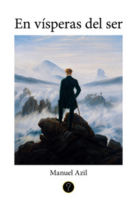 En vísperas del ser - Manuel Azil - ebook