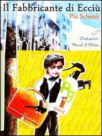 Il Fabbricante di Ecciù - Pia Schenk - ebook