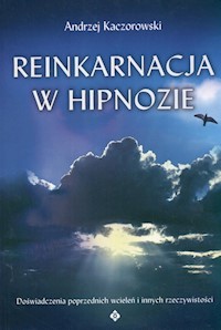 Reinkarnacja w hipnozie - Kaczorowski Andrzej - książka