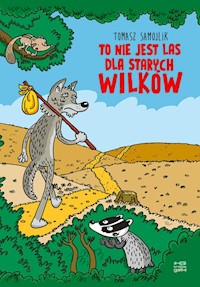 To nie jest las dla starych wilków - Tomasz Samojlik - książka